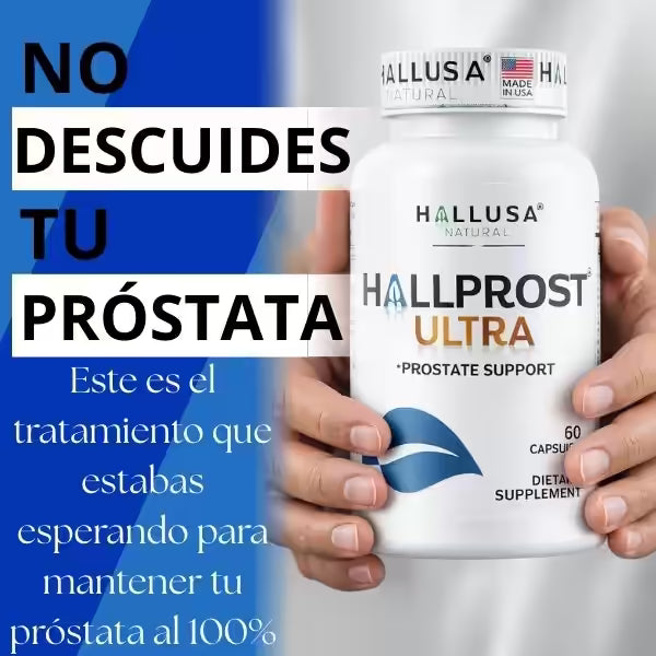 HALLPROST ULTRA: PROTEGE TU POTENCIA, PROTEGE TU PRÓSTATA.